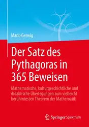 دانلود کتاب Der Satz des Pythagoras in 365 Beweisen: Mathematische, kulturgeschichtliche und didaktische Überlegungen zum vielleicht berühmtesten Theorem der Mathematik