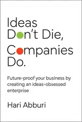 دانلود کتاب Ideas Don't Die. Companies Do.