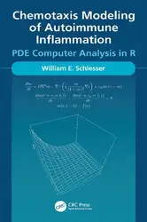 دانلود کتاب Chemotaxis Modeling of Autoimmune Inflammation: PDE Computer Analysis in R