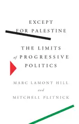 دانلود کتاب Except for Palestine: The Limits of Progressive Politics