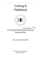 دانلود کتاب Getting it published: a guide for scholars and anyone else serious about serious books