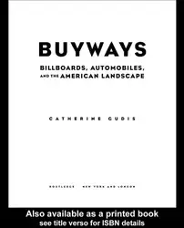دانلود کتاب Buyways: Billboards, Automobiles, and the American Landscape (Cultural Spaces)