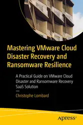 دانلود کتاب Mastering VMware Cloud Disaster Recovery and Ransomware Resilience: A Practical Guide on VMware Cloud Disaster and Ransomware Recovery SaaS Solution