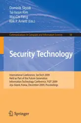 دانلود کتاب Security Technology: International Conference, SecTech 2009, Held as Part of the Future Generation Information Technology Conference, FGIT 2009, Jeju Island, Korea, December 10-12, 2009. Proceedings