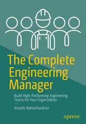دانلود کتاب The Complete Engineering Manager: Build High-Performing Engineering Teams for Your Organization