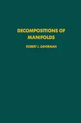 دانلود کتاب Decompositions of Manifolds (Pure and Applied Mathematics (Academic Pr))