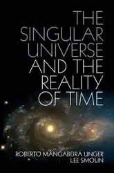 دانلود کتاب The Singular Universe and the Reality of Time: A Proposal in Natural Philosophy