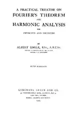 Download A practical treatise on Fourier's theorem and harmonic analysis for physicists and engineers
