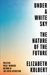 دانلود کتاب Under a White Sky: The Nature of the Future