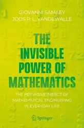 دانلود کتاب The Invisible Power of Mathematics: The Pervasive Impact of Mathematical Engineering in Everyday Life