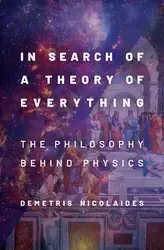 دانلود کتاب In Search of a Theory of Everything: The Philosophy Behind Physics