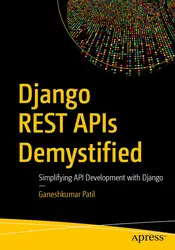 دانلود کتاب Django REST APIs Demystified: Simplifying API Development with Django