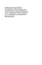 دانلود کتاب Modern Machine Learning Techniques and Their Applications in Cartoon Animation Research