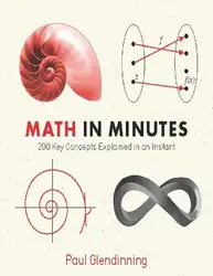 دانلود کتاب Math in Minutes: 200 Key Concepts Explained In An Instant