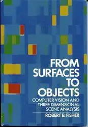دانلود کتاب From Surfaces to Objects: Computer Vision and Three Dimensional Scene Analysis