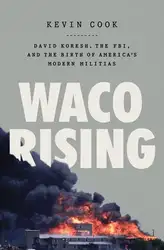 Download Waco Rising: David Koresh, the FBI, and the Birth of America's Modern Militias