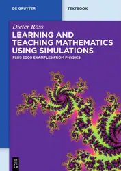 دانلود کتاب Learning and Teaching Mathematics using Simulations: Plus 2000 Examples from Physics (De Gruyter Textbook)