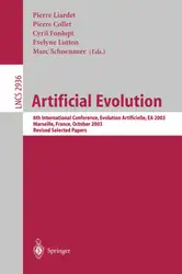 دانلود کتاب Artificial Evolution: 6th International Conference, Evolution Artificielle, EA 2003, Marseilles, France, October 27-30, 2003, Revised Selected Papers