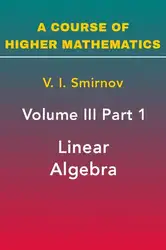 دانلود کتاب A Course of Higher Mathematics: Linear Algebra