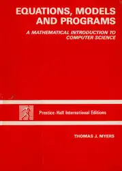 دانلود کتاب Equations, Models and Programs: A Mathematical Introduction to Computer Science