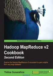 دانلود کتاب Hadoop MapReduce v2 Cookbook, 2nd Edition: Explore the Hadoop MapReduce v2 ecosystem to gain insights from very large datasets