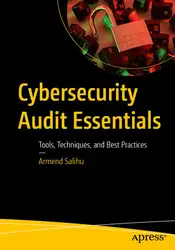 دانلود کتاب Cybersecurity Audit Essentials : Tools, Techniques, and Best Practices