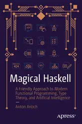 دانلود کتاب Magical Haskell: A Friendly Approach to Modern Functional Programming, Type Theory, and Artificial Intelligence