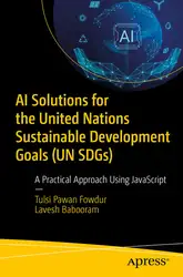 دانلود کتاب AI Solutions for the United Nations Sustainable Development Goals (UN SDGs) : A Practical Approach Using JavaScript