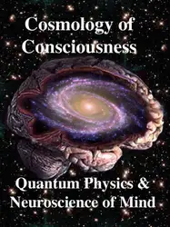 دانلود کتاب Cosmology of Consciousness: Quantum Physics & Neuroscience of Mind
