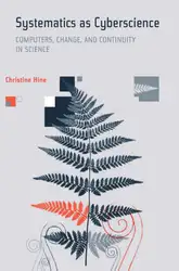 دانلود کتاب Systematics as Cyberscience: Computers, Change, and  Continuity in Science (Inside Technology)