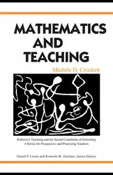 Download Mathematics and Teaching (Reflective Teaching and the Social Conditionis of Schooling)