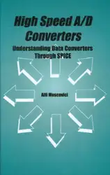 دانلود کتاب High Speed A D Converters - Understanding Data Converters Through SPICE (The Kluwer International Series in Engineering and Computer Science, Volume 601)
