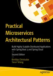 دانلود کتاب Practical Microservices Architectural Patterns: Build Highly Scalable Distributed Applications with Spring Boot 3 and Spring Cloud