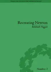 Download Recreating Newton: Newtonian biography and the making of nineteenth-century history of science