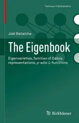 دانلود کتاب The Eigenbook: Eigenvarieties, families of Galois representations, p-adic L-functions