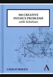 دانلود کتاب 300 Creative Physics Problems with Solutions