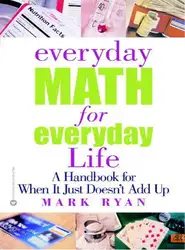 دانلود کتاب Everyday Math for Everyday Life: A Handbook for When It Just Doesn't Add Up