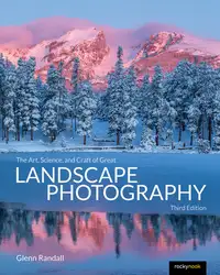 دانلود کتاب The Art, Science, and Craft of Great Landscape Photography, Third Edition
