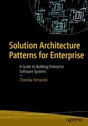 دانلود کتاب Solution Architecture Patterns for Enterprise: A Guide to Building Enterprise Software Systems