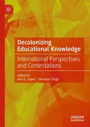 دانلود کتاب Decolonizing Educational Knowledge: International Perspectives and Contestations