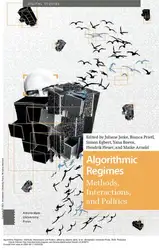 دانلود کتاب Algorithmic Regimes: Methods, Interactions, and Politics (Digital Studies)