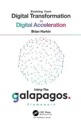 دانلود کتاب Evolving from Digital Transformation to Digital Acceleration Using The Galapagos Framework