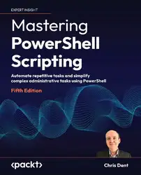 دانلود کتاب Mastering PowerShell Scripting - Fifth Edition: Automate repetitive tasks and simplify complex administrative tasks using PowerShell