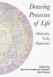 دانلود کتاب Drawing Processes of Life Molecules Cells Organisms