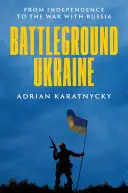 دانلود کتاب Battleground Ukraine: From Independence to the War with Russia